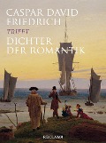 Caspar David Friedrich trifft Dichter der Romantik - 