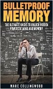 Cover-Bild zum Titel 'Bulletproof Memory  The Ultimate Hacks to Unlock Hidden Powers of Mind and Memory' von 'Marc Collingwood'