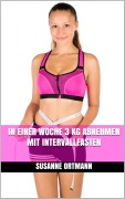 Cover-Bild zum Titel 'In einer Woche 3 kg abnehmen mit Intervallfasten' von 'Susanne Ortmann'