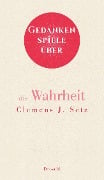 Cover-Bild zum Titel 'Gedankenspiele über die Wahrheit' von 'Clemens J. Setz'