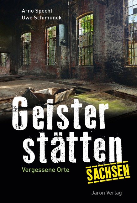 Geisterstätten Sachsen - Arno Specht, Uwe Schimunek