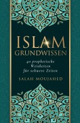 Cover-Bild zum Titel 'Islam Grundwissen: 40 prophetische Weisheiten für schwere Zeiten' von 'Salah Moujahed'