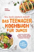 Cover-Bild zum Titel 'Bro, koch einfach selbst! Das Teenager Kochbuch für Jungs: Noob in der Küche? Kein Problem - schnelle, einfache und leckere Rezepte für den Alltag ganz ohne Stress - inkl. 5 Bonus E-Books' von 'Noah Hansen'