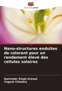 Cover-Bild zum Titel 'Nano-structures enduites de colorant pour un rendement élevé des cellules solaires' von 'Dalvinder Singh Grewal, Yogesh Chhabra'