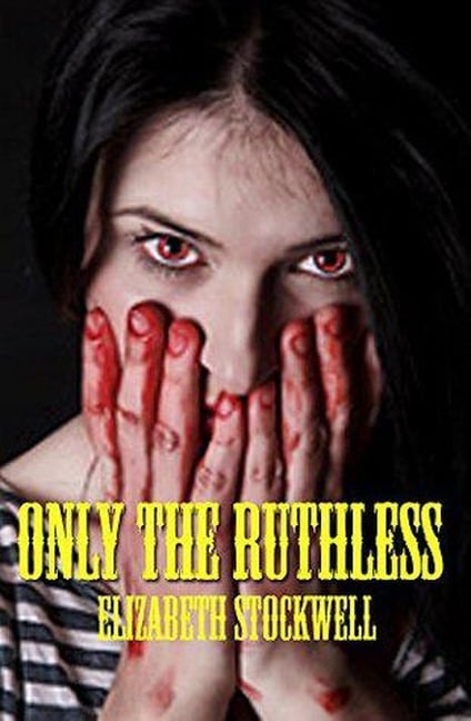 Only the Ruthless - Elizabeth Stockwell