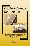 Cover-Bild zum Titel 'Single-Polymer Composites' von 'Samrat Mukhopadhyay, Bapan Adak'