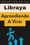 Aprendiendo A Vivir (Colección Crecer, #7) - Libraya
