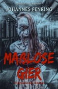 Cover-Bild zum Titel 'Maßlose Gier - Ein unheimlicher Roman' von 'Johannes Fenring'
