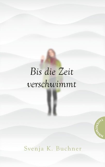 Bis die Zeit verschwimmt - Svenja K. Buchner