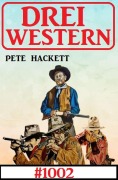 Cover-Bild zum Titel 'Drei Western 1002' von 'Pete Hackett'