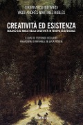 Cover-Bild zum Titel 'Creatività ed esistenza. Dialogo sul ruolo della creatività in terapia esistenziale' von 'Gianfranco Buffardi, Yaqui Andrés Martinez Robles'