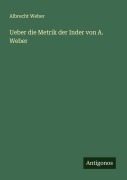 Cover-Bild zum Titel 'Ueber die Metrik der Inder von A. Weber' von 'Albrecht Weber'