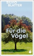 Cover-Bild zum Titel 'Für die Vögel' von 'Silvio Blatter'
