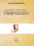 Cover-Bild zum Titel 'Conoscere e sviluppare la chiaroveggenza' von 'Charles W. Leadbeater'