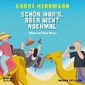 Schön war's, aber nicht nochmal ¿ Urlaub mit den Eltern - André Herrmann