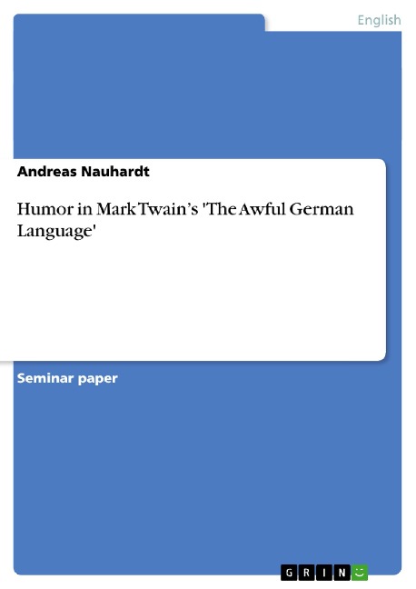 Humor in Mark Twain¿s 'The Awful German Language' - Andreas Nauhardt