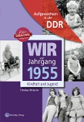 Cover-Bild zum Titel 'Wir vom Jahrgang 1955. Aufgewachsen in der DDR' von 'Heidrun Böttche'