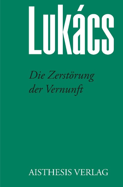 Die Zerstörung der Vernunft - Georg Lukács