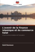 Cover-Bild zum Titel 'L'avenir de la finance islamique et du commerce halal' von 'Zaid Dannoun'
