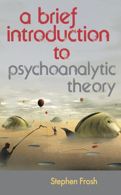 A Brief Introduction to Psychoanalytic Theory - Stephen Frosh