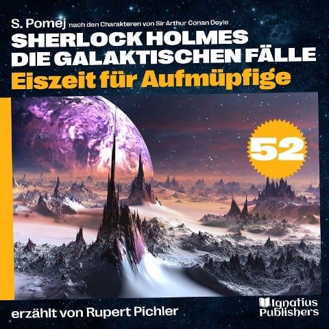 Eiszeit für Aufmüpfige (Sherlock Holmes - Die galaktischen Fälle, Folge 52) - Arthur Conan Doyle, S. Pomej