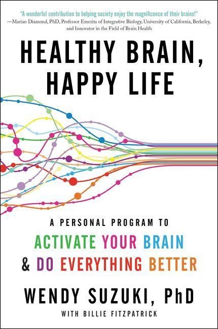 Healthy Brain, Happy Life - Wendy Suzuki, Billie Fitzpatrick