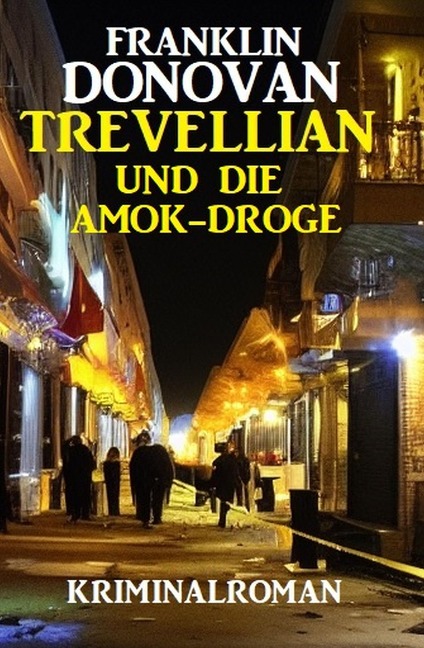 Trevellian und die Amok-Droge: Kriminalroman - Franklin Donovan