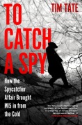Cover-Bild zum Titel 'To Catch a Spy' von 'Tim Tate'