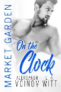 Cover-Bild zum Titel 'On the Clock (Market Garden, #8)' von 'Aleksandr Voinov, L. A. Witt'