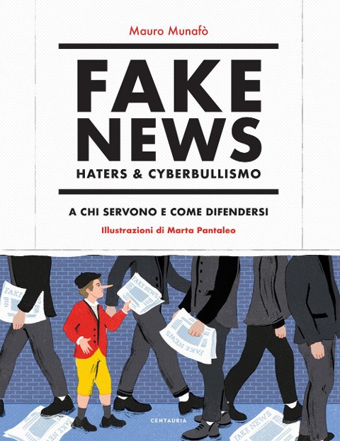 Fake news, haters & cyberbullismo. A chi servono e come difendersi - Mauro Munafò