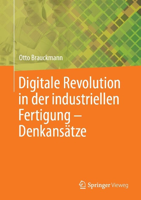 Digitale Revolution in der industriellen Fertigung - Denkansätze - Otto Brauckmann
