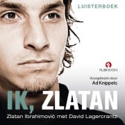 Cover-Bild zum Titel 'Ik, Zlatan' von 'Zlatan Ibrahimovic, David Lagercrantz'