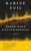 Cover-Bild zum Titel 'Diese eine Entscheidung' von 'Karine Tuil'
