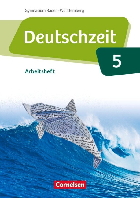 Deutschzeit Band 5: 9. Schuljahr - Baden-Württemberg - Arbeitsheft mit Lösungen - Renate Gross, Franziska Jaap, Anne Jansen, Sophie Porzelt, Toka-Lena Rusnok