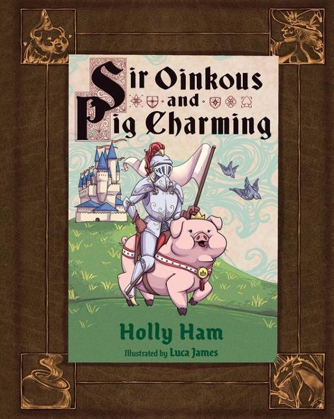 Sir Oinkous and Pig Charming - Holly Ham