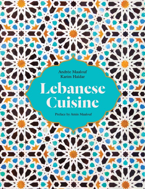 Lebanese Cuisine - Karim Haidar, Andree Maalouf