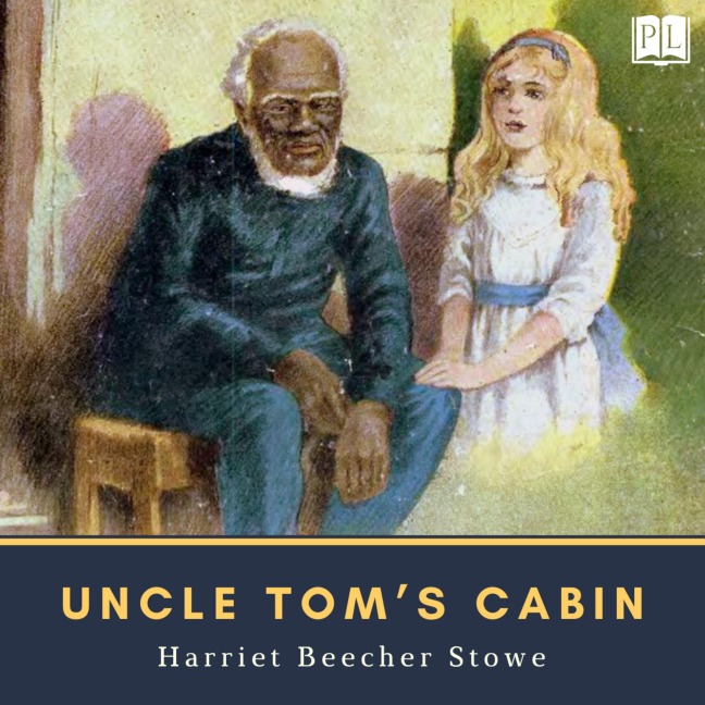 Uncle Tom's Cabin - Harriet Beecher Stowe
