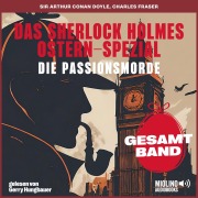Cover-Bild zum Titel 'Das Sherlock Holmes Ostern-Spezial: Die Passionsmorde' von 'Arthur Conan Doyle, Charles Fraser'