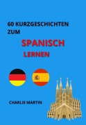 Cover-Bild zum Titel '60 Kurzgeschichten zum Spanischlernen' von 'Charlie Martin, Charlie Martin'