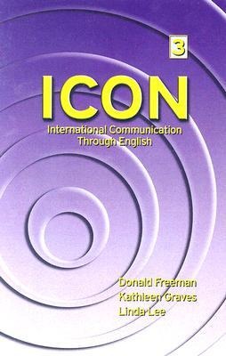 ICON: International Communication Through English Level 3 - Donald Freeman, Kathleen Graves, Linda Lee