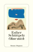 Cover-Bild zum Titel 'Ohne mich' von 'Esther Schüttpelz'