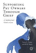Cover-Bild zum Titel 'Supporting Pet Owners Through Grief' von 'Ryane E. Englar, Jill Englar'