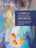 Cover-Bild zum Titel 'La bocca specchio della biografia. Osservazioni e percorsi pratici di arteterapia della parola e dentosofia' von 'Enrica Dal Zio'