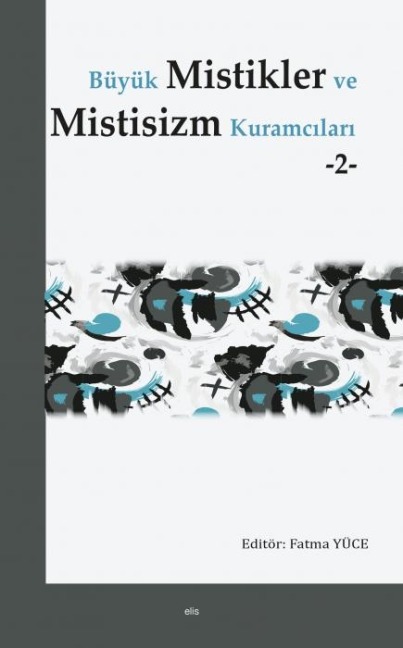 Büyük Mistikler ve Mistisizm Kuramcilari - 2 - Fatma Yüce