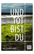 Cover-Bild zum Titel 'Und tot bist du: Nordsee-Krimi' von 'Petra Winter'