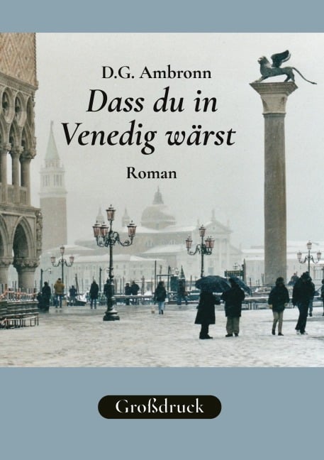 Dass du in Venedig wärst - D. G. Ambronn