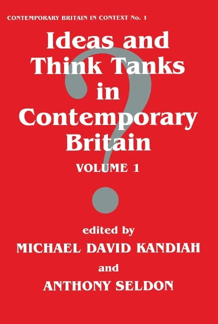 Ideas and Think Tanks in Contemporary Britain - 