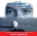 Dein Handicap ist nur im Kopf - Bernd H. Litti
