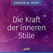 Cover-Bild zum Titel 'Die Kraft der inneren Stille' von 'Zensho W. Kopp'