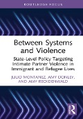Cover-Bild zum Titel 'Between Systems and Violence' von 'Julio Montanez, Amy Reckdenwald, Amy Donley'